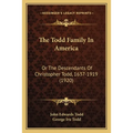 The Todd Family In America: Or The Descendants Of Christopher Todd, 1637-1919 (1920) - Paperback | Books | Wiccan Center
