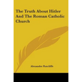The Truth About Hitler And The Roman Catholic Church - Paperback
