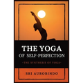 The Yoga of Self-Perfection: The Synthesis of Yoga - Paperback | Books | Wiccan Center
