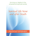 Spiritual Life Now and After Death: Forming Our Destiny in the Physical and Spiritual Worlds (Cw 157a) - Paperback | Books | Wiccan Center