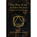 The Way of the Golden Section: A Manual of Occult Training - Hardcover | Books | Wiccan Center