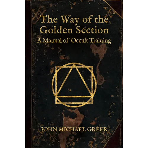 The Way of the Golden Section: A Manual of Occult Training - Hardcover | Books | Wiccan Center