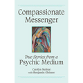 Compassionate Messenger: True Stories from a Psychic Medium - Paperback | Books | Wiccan Center
