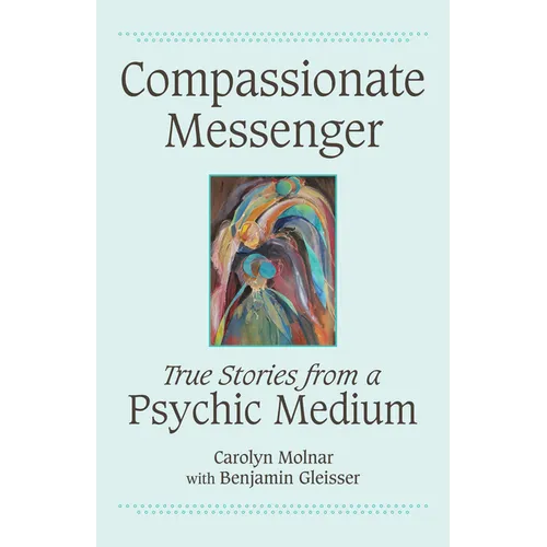 Compassionate Messenger: True Stories from a Psychic Medium - Paperback | Books | Wiccan Center