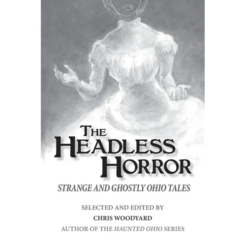 The Headless Horror: Strange and Ghostly Ohio Tales - Paperback | Books | Wiccan Center
