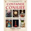 Container Conjure: Crafting Magic with Jars, Bottles, Bags, and More - Paperback