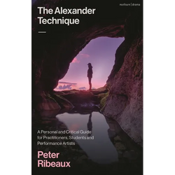 The Alexander Technique: A Personal and Critical Guide for Practitioners, Students and Performance Artists - Hardcover | Books | Wiccan Center