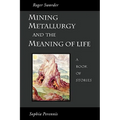 Mining, Metallurgy and the Meaning of Life - Paperback | Books | Wiccan Center