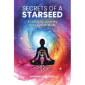 Secrets of a Starseed: A Galactic Journey in a Human Body - Paperback | Books | Wiccan Center
