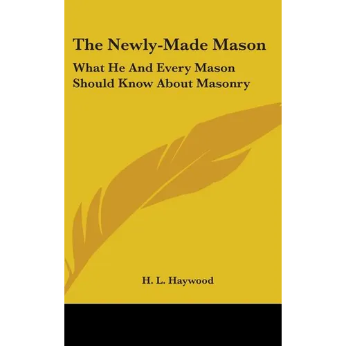 The Newly-Made Mason: What He And Every Mason Should Know About Masonry - Hardcover | Books | Wiccan Center