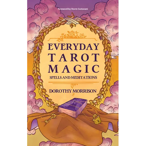 Everyday Tarot Magic: Spells and Meditations - Paperback