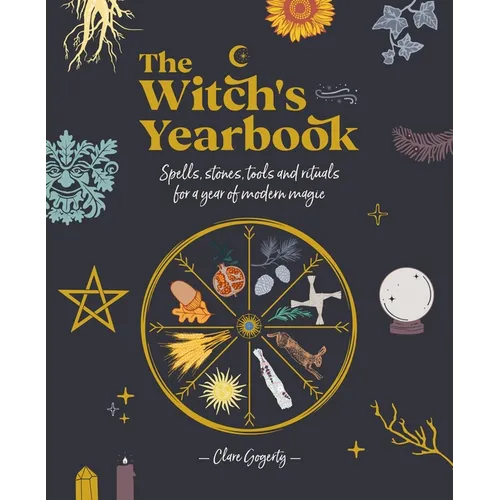 The Witch's Yearbook: Spells, Stones, Tools and Rituals for a Year of Modern Magic