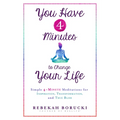You Have 4 Minutes to Change Your Life: Simple 4-Minute Meditations for Inspiration, Transformation, and True Bliss - Paperback | Books | Wiccan Center