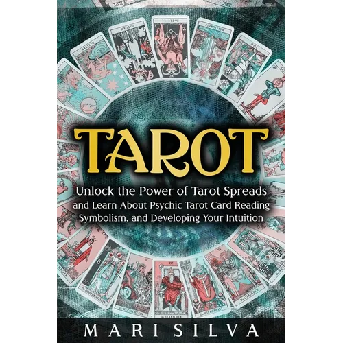 Tarot: Unlock the Power of Tarot Spreads and Learn About Psychic Tarot Card Reading, Symbolism, and Developing Your Intuition - Paperback | Books | Wiccan Center