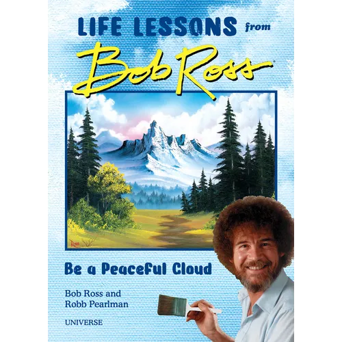 Be a Peaceful Cloud and Other Life Lessons from Bob Ross - Hardcover | Books | Wiccan Center