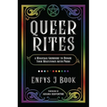 Queer Rites: A Magickal Grimoire to Honor Your Milestones with Pride - Paperback