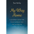 My Way Home: A Journey With The Spirit World and The Afterlife - Paperback | Books | Wiccan Center