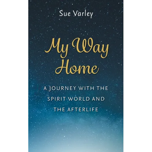 My Way Home: A Journey With The Spirit World and The Afterlife - Paperback | Books | Wiccan Center