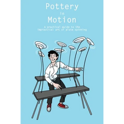Pottery in Motion: A practical guide to the impractical art of plate spinning - Paperback | Books | Wiccan Center