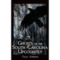 Ghosts of the South Carolina Upcountry - Hardcover | Books | Wiccan Center