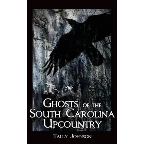 Ghosts of the South Carolina Upcountry - Hardcover | Books | Wiccan Center