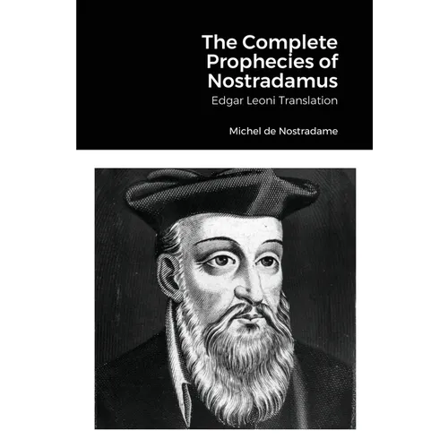 The Complete Prophecies of Nostradamus: Edgar Leoni Translation - Paperback | Books | Wiccan Center