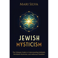 Jewish Mysticism: The Ultimate Guide to Understanding Kabbalah, Merkabah Mysticism, and Ashkenazi Hasidism - Paperback | Books | Wiccan Center