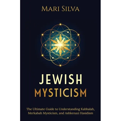 Jewish Mysticism: The Ultimate Guide to Understanding Kabbalah, Merkabah Mysticism, and Ashkenazi Hasidism - Paperback | Books | Wiccan Center
