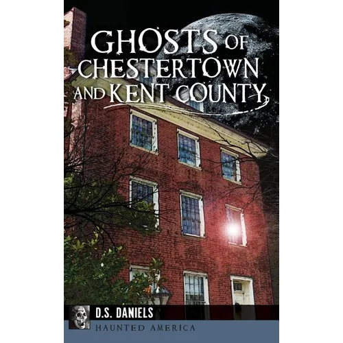 Ghosts of Chestertown and Kent County - Hardcover | Books | Wiccan Center