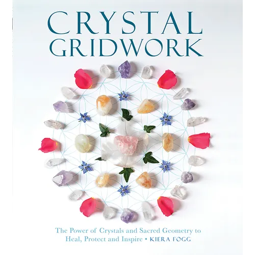 Crystal Gridwork: The Power of Crystals and Sacred Geometry to Heal, Protect and Inspire - Paperback | Books | Wiccan Center