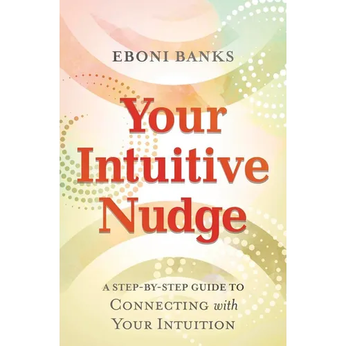 Your Intuitive Nudge: A Step-By-Step Guide to Connecting with Your Intuition - Paperback | Books | Wiccan Center