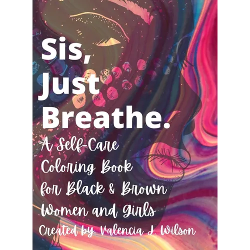 Sis, Just Breathe.: A Self-Care Coloring Book for Black and Brown Women and Girls - Hardcover | Books | Wiccan Center