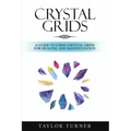 Crystal Grids: A Guide to Using Crystal Grids for Healing and Manifestation - Paperback | Books | Wiccan Center