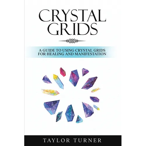 Crystal Grids: A Guide to Using Crystal Grids for Healing and Manifestation - Paperback | Books | Wiccan Center