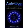 Astrology: The Ultimate Guide to the 12 Zodiac Signs, Numerology, and Kundalini Rising + A Comprehensive Guide to Tarot Reading - Paperback | Books | Wiccan Center