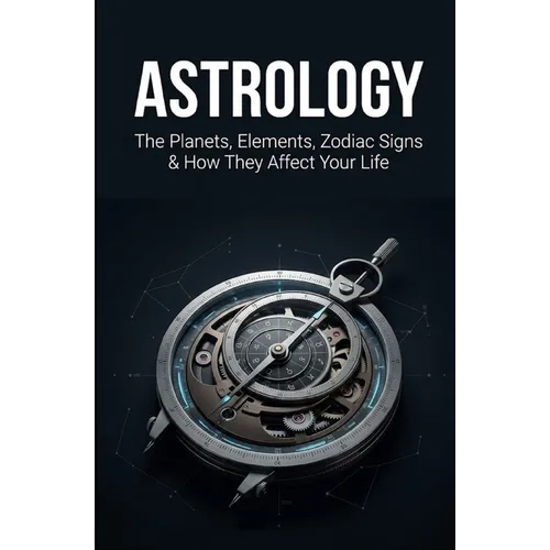 Astrology: The Planets, Elements, Zodiac Signs & How They Affect Your Life - Paperback | Books | Wiccan Center