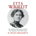 Etta Wriedt: One of the Greatest American Direct Voice Mediums of the 20th Century - Paperback | Books | Wiccan Center