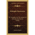 Midnight Harmonies: Or Thoughts For The Season Of Solitude And Sorrow (1858) - Hardcover