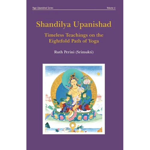 Shandilya Upanishad: Timeless Teachings on the Eightfold Path of Yoga - Paperback | Books | Wiccan Center