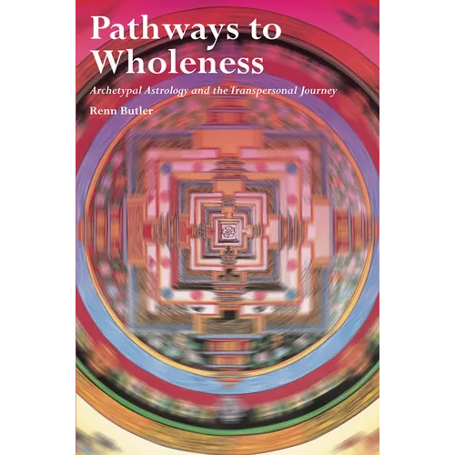 Pathways to Wholeness: Archetypal Astrology and the Transpersonal Journey - Paperback | Books | Wiccan Center
