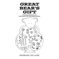 Great Bear's Gift: A Remarkable Spiritual Journey from trauma to truth, self-acceptance and Love - Hardcover