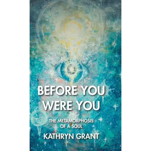 Before You Were You: The Metamorphosis of a Soul - Hardcover | Books | Wiccan Center