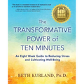 The Transformative Power of Ten Minutes: An Eight Week Guide to Reducing Stress and Cultivating Well-Being - Paperback | Books | Wiccan Center
