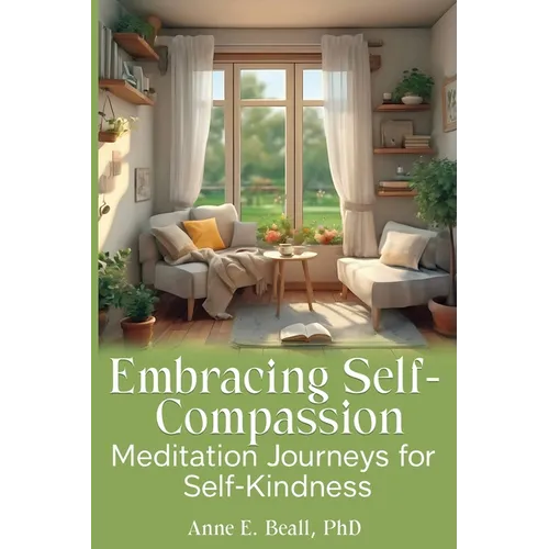 Embracing Self-Compassion: Meditation Journeys for Self-Kindness - Paperback | Books | Wiccan Center