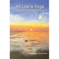 All Life Is Yoga: An Exploration of Cosmology and Practice, Revised Edition - Paperback | Books | Wiccan Center