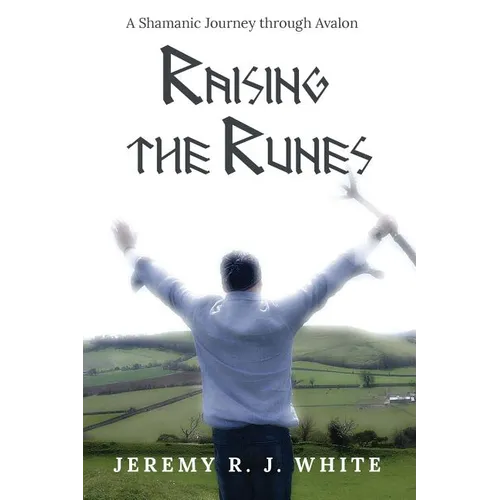 Raising the Runes: A Shamanic Journey through Avalon - Paperback | Books | Wiccan Center