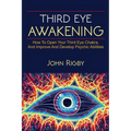 Third Eye Awakening: The third eye, techniques to open the third eye, how to enhance psychic abilities, and much more! - Paperback | Books | Wiccan Center