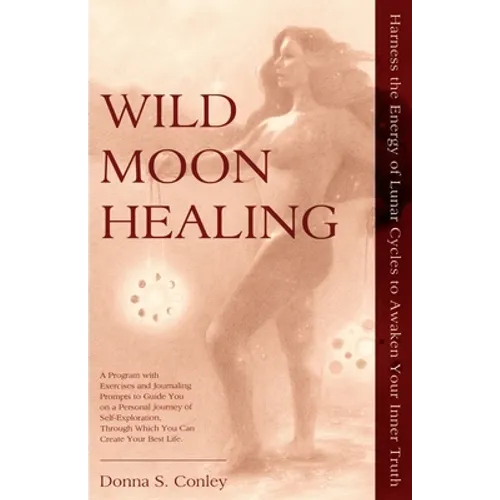 Wild Moon Healing: Harness the Energy of Lunar Cycles to Awaken Your Inner Truth - Paperback | Books | Wiccan Center