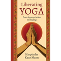 Liberating Yoga: From Appropriation to Healing - Hardcover | Books | Wiccan Center