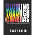 Glowing through the Chakras: How to Find Balance, Build Confidence, and Live Happily - Paperback | Books | Wiccan Center
